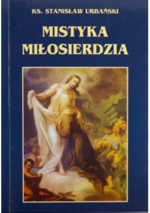 Mistyka Miłosierdzia - Stanisław Urbański - książka  wyd. 2007