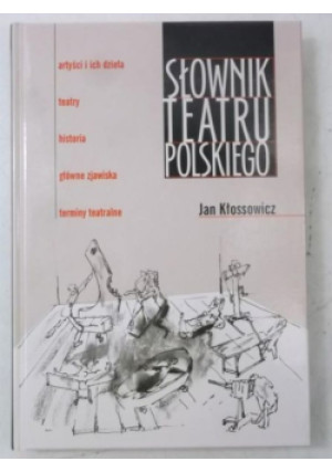 Słownik teatru polskiego - Jan Kłossowicz - książka  wyd. 2002