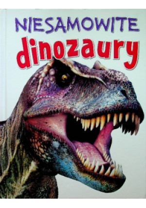 Niesamowite dinozaury - książka  wyd. 2018