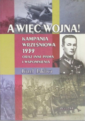 A więc wojna! - Józef Jaklicz - książka historyczna wyd. 2017