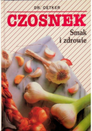 Czosnek smak i zdrowie - Dr. Oetker - książka  wyd. 1998