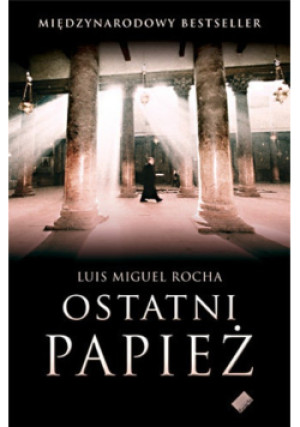 Ostatni papież - Luis Miguel Rocha - książka  wyd. 2008