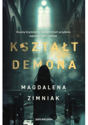 Kształt Demona - Magdalena Zimniak - książka  wyd. 2024