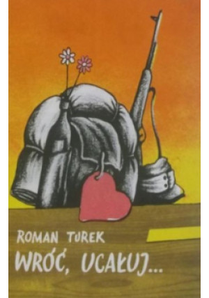 Wróć, ucałuj - Roman Turek - książka historyczna wyd. 1987