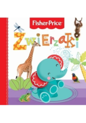 Fisher Price. Zwierzaki - Anna Wiśniewska - książka  wyd. 2015