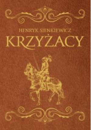 Krzyżacy Tom I - Henryk Sienkiewicz - książka  wyd. 2016