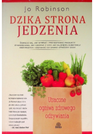 Dzika strona jedzenia - Jo Robinson - książka  wyd. 2014