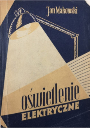 Oświetlenie elektryczne - Jan Makowski - książka  wyd. 1959