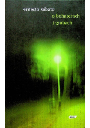 O bohaterach i grobach - Ernesto Sabato - książka historyczna wyd. 2006