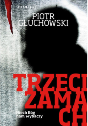 Trzeci zamach - Piotr Głuchowski - książka  wyd. 2014