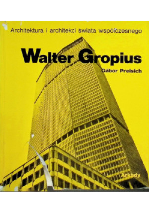 Walter Gropius - Gabor Preisich - książka  wyd. 1981