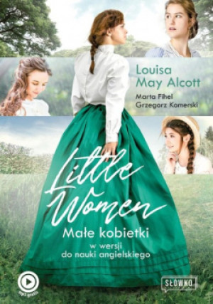 Little Women - Marta Fihel, Grzegorz Komerski, Louisa May Alcott - książka  wyd. 2022