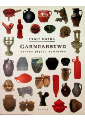 Garncarstwo - Piotr Skiba - książka  wyd. 2010