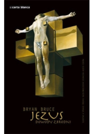 Jezus dowody zbrodni - Bryan Bruce - książka  wyd. 2011