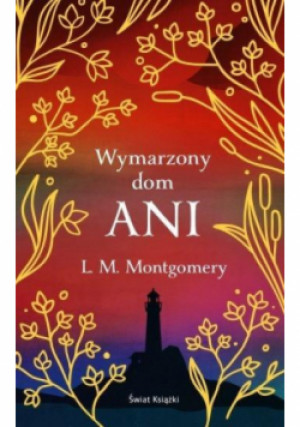 Wymarzony dom Ani (ekskluzywna edycja) - Lucy Maud Montgomery - książka  wyd. 2021