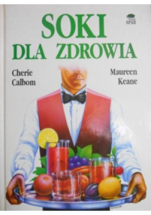 Soki dla zdrowia - Maureen Keane, Cherie Calbom - książka  wyd. 1992