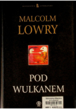 Pod wulkanem - Malcolm Lowry - książka historyczna wyd. 2001