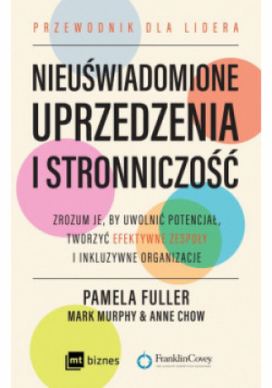 Nieuświadomione uprzedzenia i stronniczość - Mark Murphy - książka  wyd. 2022