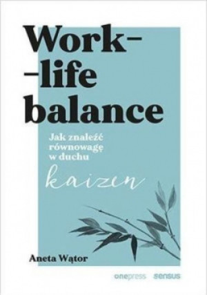 Work- life balance - Aneta Wątor - książka  wyd. 2020