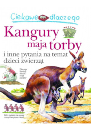 Ciekawe dlaczego kangury mają torby - książka  wyd. 2012