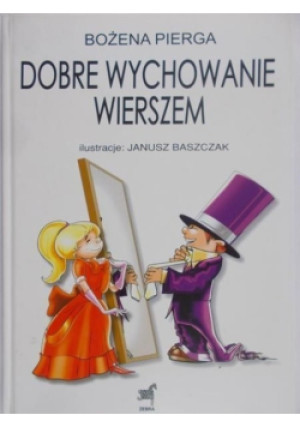 Dobre Wychowanie Wierszem - Bożena Pierga - książka  wyd. 2007