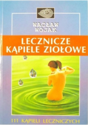Lecznicze kąpiele ziołowe - Wacław Wojak - książka  wyd. 2002