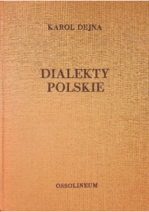 Dialekty polskie - Karol Dejna - książka historyczna wyd. 1973