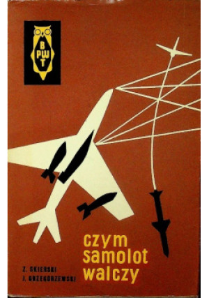 Czym samolot walczy - Z. Skierski - książka  wyd. 1965