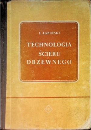 Technologia Ścieru Drzewnego - J. Łapiński - książka  wyd. 1956