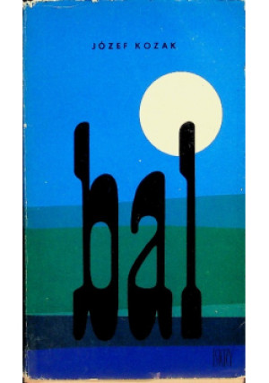 Bal - Józef Kozak - książka  wyd. 1972