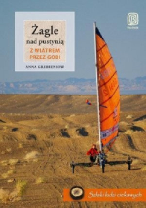 Żagle nad pustynią Z wiatrem przez Gobi - Anna Grebieniow - książka  wyd. 2011