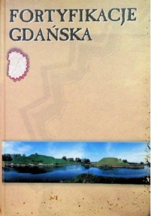Fortyfikacje Gdańska - Grzegorz Bukala - książka historyczna wyd. 2006