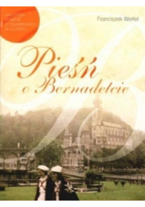 Pieśń o Bernadetcie - Franciszek Werfel - książka  wyd. 2009