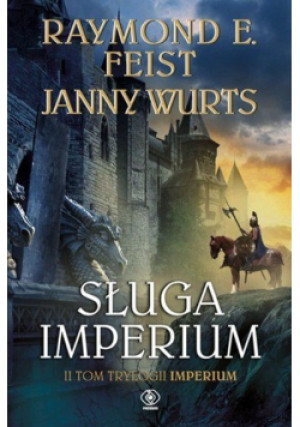 Sługa Imperium Tom II - Raymond E. Feist, Janny Wurts - książka  wyd. 2011