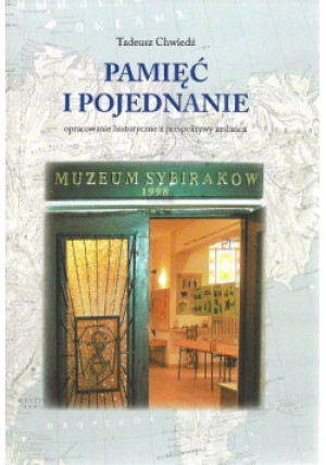 Pamięć i pojednanie  opracowanie historyczne z perspektywy zesłańca - Tadeusz Chwiedź - książka historyczna wyd. 2000