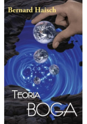 Teoria Boga - Bernard Haisch - książka  wyd. 2008