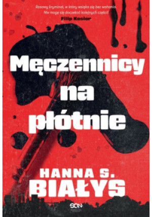 Męczennicy na płótnie - Hanna Szczukowska-Białys - książka  wyd. 2024