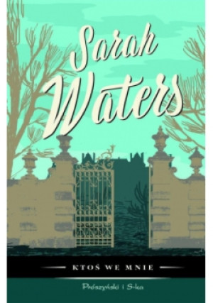Ktoś we mnie - Sarah Waters - książka  wyd. 2016