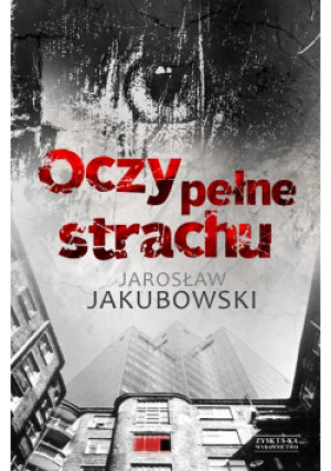 Oczy pełne strachu - Jarosław Jakubowski - książka  wyd. 2014