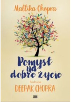 Pomysł na dobre życie - Mallika Chopra - książka  wyd. 2017