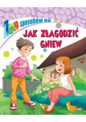 100 sposobów na Jak złagodzić gniew - książka  wyd. 2021