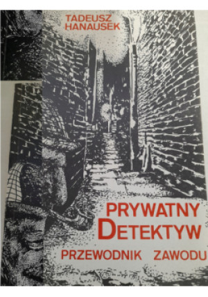Prywatny detektyw Przewodnik zawodu - Tadeusz Hanausek - książka  wyd. 1992