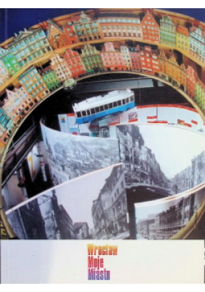 Wrocław Moje Miasto - Danuta Dziedzic - książka  wyd. 2001