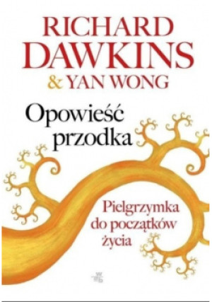 Opowieść przodka - Richard Dawkins, Yan Wong - książka reportaż wyd. 2018