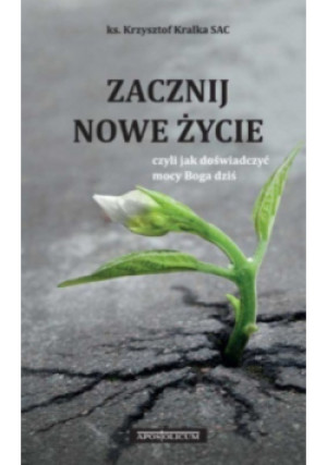 Zacznij nowe życie - Krzysztof Kralka - książka  wyd. 2018