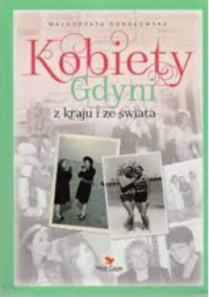 Kobiety Gdyni w kraju i ze świata - Małgorzata Sokołowska - książka  wyd. 2015
