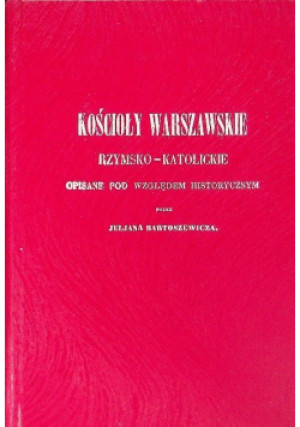 Kościoły warszawskie - Julian Bartoszewicz - książka historyczna wyd. 1989