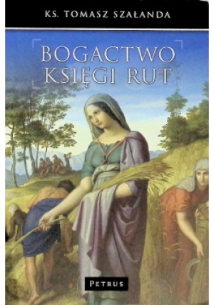 Bogactwo Księgi Rut - Tomasz Szałanda - książka  wyd. 2014
