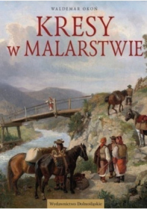 Kresy w malarstwie - Waldemar Okoń - książka  wyd. 2006