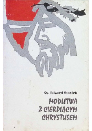 Modlitwa z cierpiącym - Edward Staniek - książka  wyd. 1994